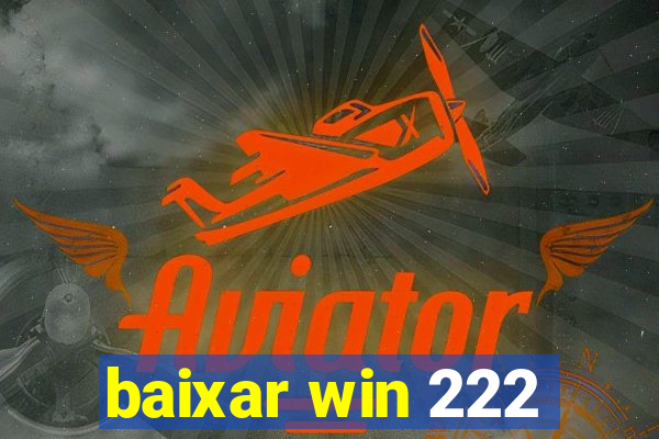 baixar win 222